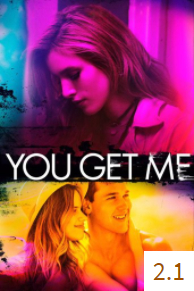 Poster for You Get Me with an average rating of 2.1.